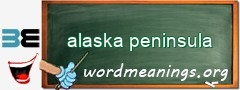 WordMeaning blackboard for alaska peninsula
